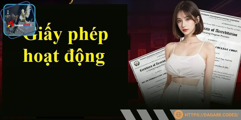 Giấy phép hoạt động là minh chứng pháp lý cho sự uy tín